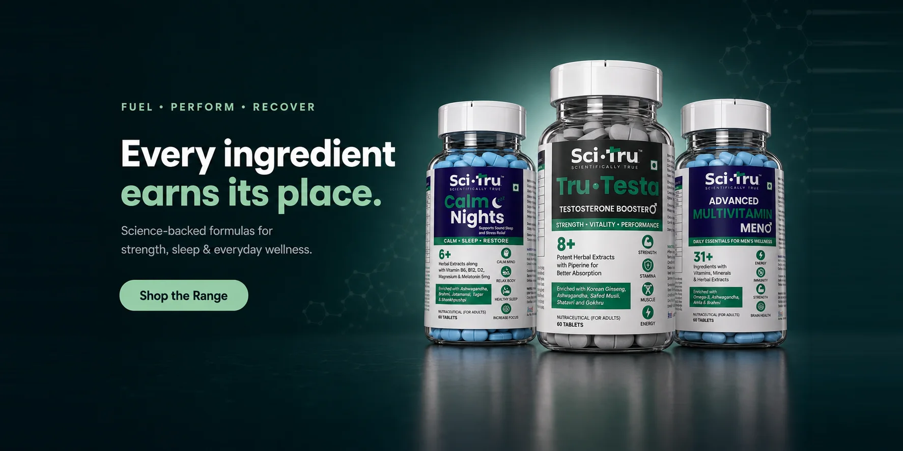 Sci·Tru Calm Nights, Tru·Testa and Advanced Multivitamin Men bottles, with the line every ingredient earns its place